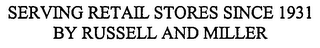 SERVING RETAIL STORES SINCE 1931 BY RUSSELL AND MILLER