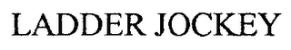 LADDER JOCKEY