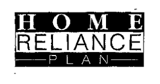 HOME RELIANCE PLAN