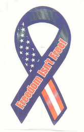FREEDOM ISN'T FREE!