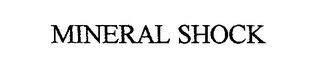 MINERAL SHOCK