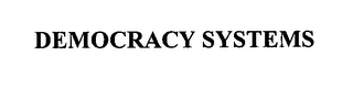 DEMOCRACY SYSTEMS