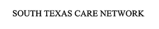 SOUTH TEXAS CARE NETWORK
