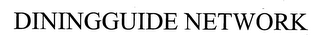DININGGUIDE NETWORK