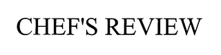 CHEF'S REVIEW