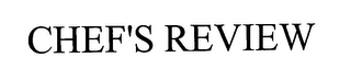 CHEF'S REVIEW