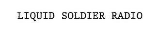 LIQUID SOLDIER RADIO