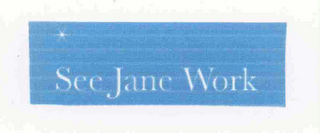 SEE JANE WORK