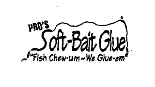 PRO'S SOFT-BAIT GLUE "FISH CHEW-UM WE GLUE-EM"