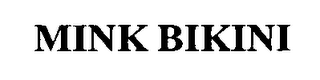 MINK BIKINI