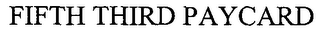 FIFTH THIRD PAYCARD