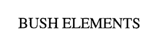 BUSH ELEMENTS