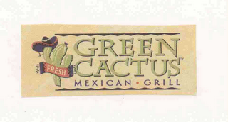 GREEN CACTUS FRESH MEXICAN GRILL