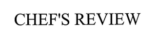 CHEF'S REVIEW