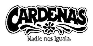 CARDENAS NADIE NOS IGUALA