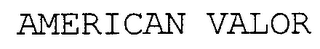 AMERICAN VALOR