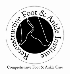 RECONSTRUCTIVE FOOT & ANKLE INSTITUTE COMPREHENSIVE FOOT & ANKLE CARE