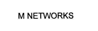 M NETWORKS