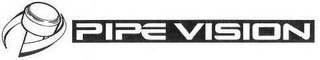 PIPE VISION