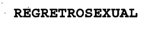REGRETROSEXUAL