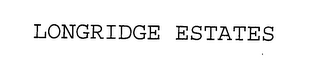 LONGRIDGE ESTATES