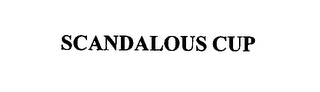 SCANDALOUS CUP