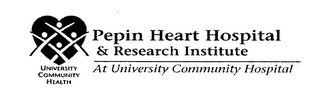 UNIVERSITY COMMUNITY HEALTH PEPIN HEART HOSPITAL & RESEARCH INSTITUTE AT UNIVERSITY COMMUNITY HOSPITAL