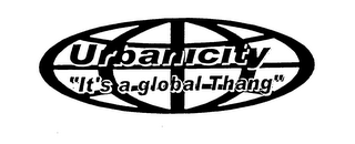 URBANICITY "IT'S A GLOBAL THANG"