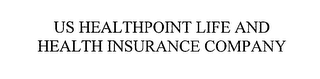 US HEALTHPOINT LIFE AND HEALTH INSURANCE COMPANY
