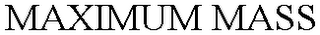 MAXIMUM MASS