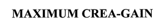 MAXIMUM CREA-GAIN