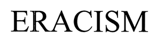 ERACISM