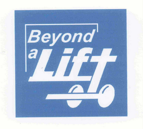 BEYOND A LIFT