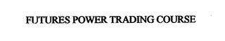 FUTURES POWER TRADING COURSE