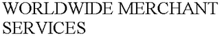 WORLDWIDE MERCHANT SERVICES