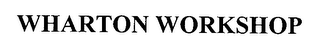 WHARTON WORKSHOP