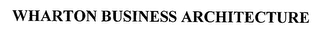 WHARTON BUSINESS ARCHITECTURE