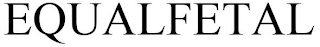EQUALFETAL