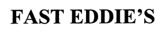 FAST EDDIE'S