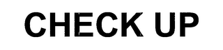 CHECK UP