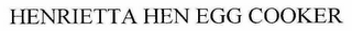 HENRIETTA HEN EGG COOKER