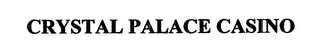 CRYSTAL PALACE CASINO
