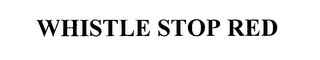 WHISTLE STOP RED