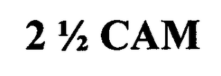 2 1/2 CAM