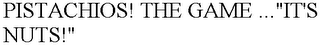 PISTACHIOS! THE GAME ..."IT'S NUTS!"