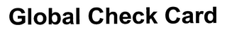 GLOBAL CHECK CARD