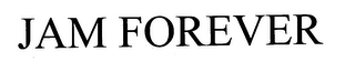 JAM FOREVER