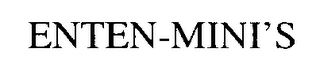 ENTEN-MINI'S