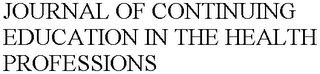 JOURNAL OF CONTINUING EDUCATION IN THE HEALTH PROFESSIONS