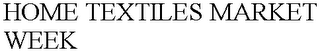 HOME TEXTILES MARKET WEEK